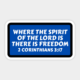 Where The Spirit Of The Lord Is There Is Freedom | Christian Saying Sticker